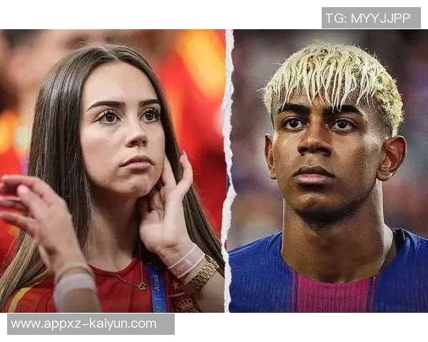 亚马尔回应女模出轨传闻称纯属捏造绝不讨论私生活问题